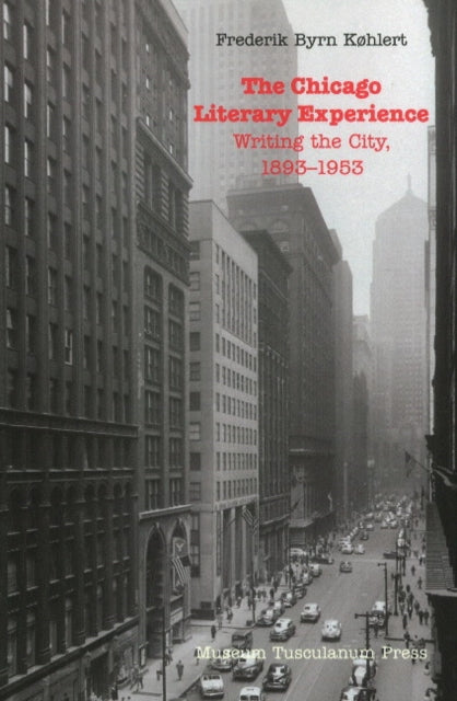 Book cover of: Chicago Literary Experience. By: Frederik Byrn Køhlert
