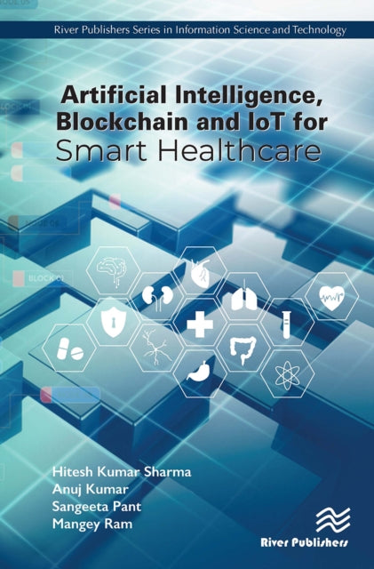 Book cover of: Artificial Intelligence, Blockchain and IoT for Smart Healthcare