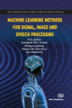 Book cover of: Machine Learning Methods for Signal, Image and Speech Processing