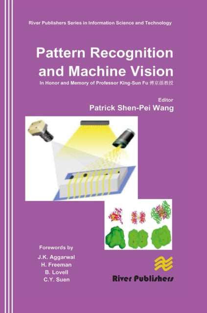 Book cover of: Pattern Recognition and Machine Vision- In Honor and Memory of Late Prof. King-Sun Fu