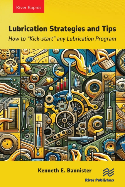 Book cover of: Lubrication Strategies and Tips. By: Kenneth E. Bannister