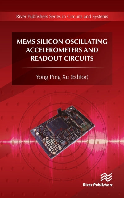 Book cover of: MEMS Silicon Oscillating Accelerometers and Readout Circuits. By: Yong Ping Xu