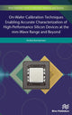 Book cover of: On-Wafer Calibration Techniques Enabling Accurate Characterization of High-Performance Silicon Devices at the mm-Wave Range and Beyond. By: Andrej Rumiantsev