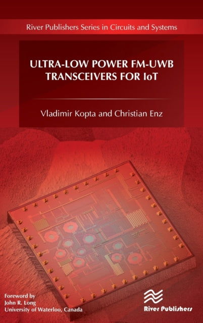 Book cover of: Ultra-Low Power FM-UWB Transceivers for IoT. By: Vladimir Kopta