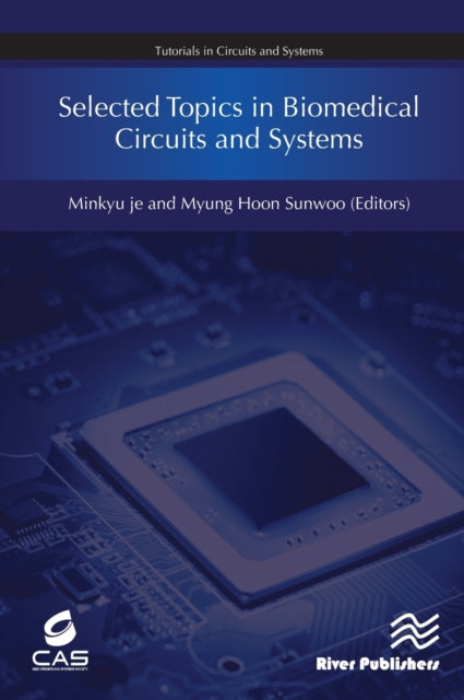 Book cover of: Selected Topics in Biomedical Circuits and Systems. By: Minkyu Je