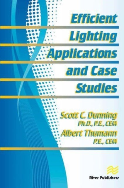 Book cover of: Efficient Lighting Applications and Case Studies. By: Scott Dunning