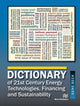 Book cover of: Dictionary of 21st Century Energy Technologies, Financing and Sustainability. By: Gene Beck