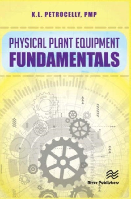 Book cover of: Physical Plant Equipment Fundamentals. By: K. L. Petrocelly