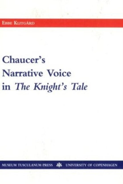 Book cover of: Chaucer's Narrative Voice in the Knight's Tale
