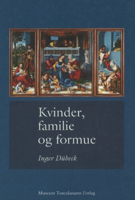 Book cover of: Kvinder, familie og formue. By: Inger Dübeck