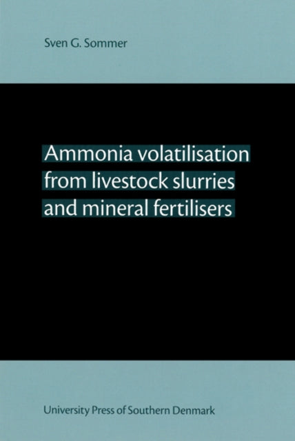 Book cover of: Ammonia Volatilisation from Livestock Slurries & Mineral Fertilisers. By: Sven Gjedde Sommer