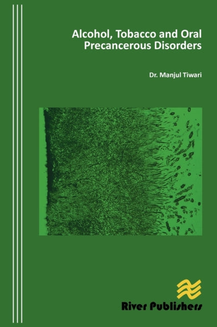 Book cover of: Alcohol, Tobacco and Oral Precancerous Disorders. By: Manjul Tiwari