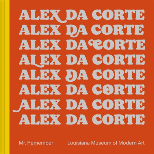 Book cover of: Alex Da Corte: Mr. Remember. By: Alex Da Corte