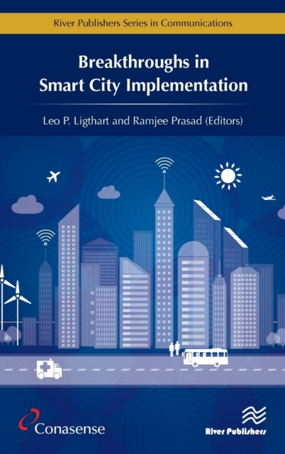 Book cover of: Breakthroughs in Smart City Implementation. By: Leo P. Ligthart