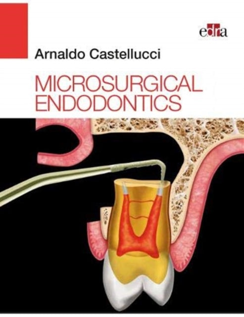 Book cover of: Microsurgical Endodontics. By: Arnaldo Castellucci