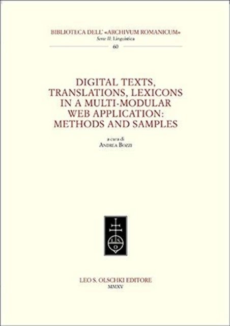 Book cover of: Digital texts, translations, lexicons in a multi-modular web application: methods and samples. By: Andrea Bozzi