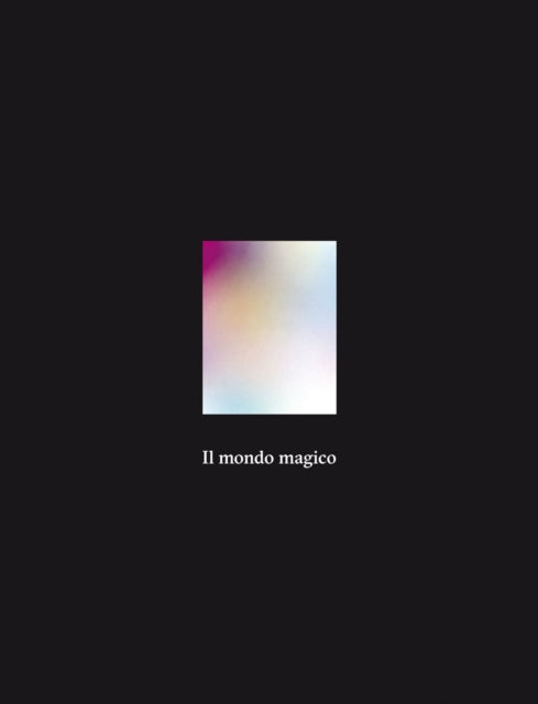 Book cover of: Il Mondo Magico. By: Cecilia Alemani