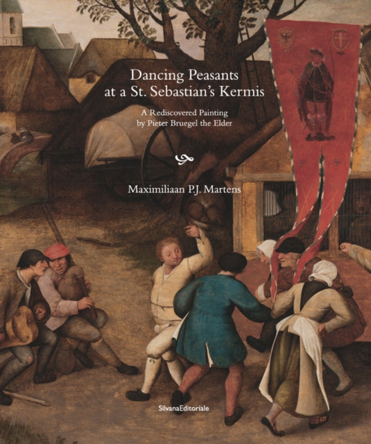 Book cover of: Dancing Peasants at a St. Sebastian's Kermis. By: Maximiliaan P. J. Martens