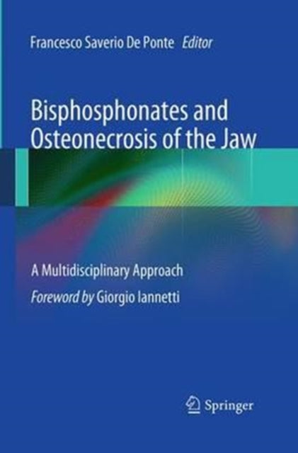 Book cover of: Bisphosphonates and Osteonecrosis of the Jaw: A Multidisciplinary Approach. By: Francesco Saverio De Ponte
