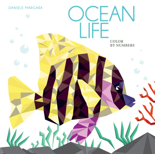 Book cover of: Ocean Life: Color by Numbers Geometrical Artworks. By: Daniele MARGARA