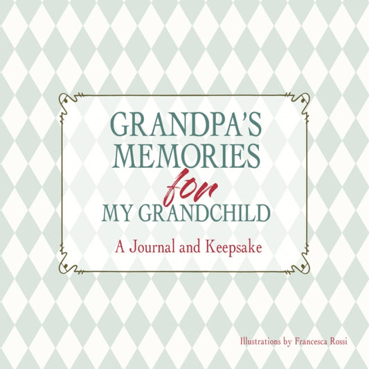 Book cover of: Grandpa's Memories for My Grandchild. By: Francesca Rossi