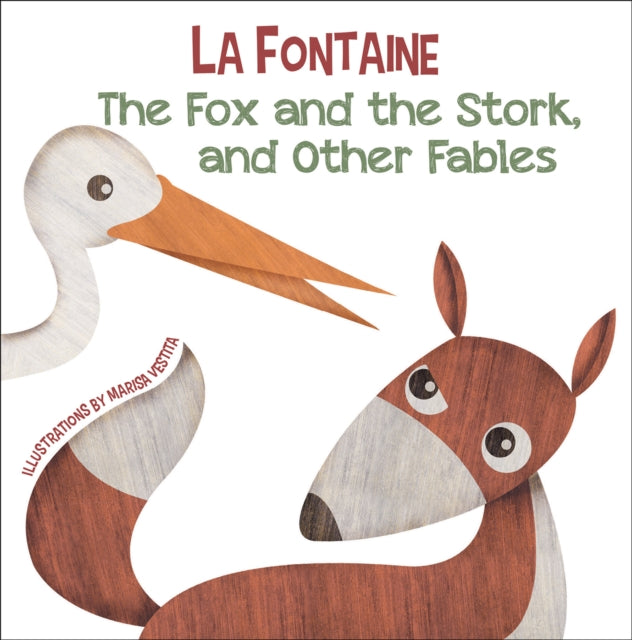 Book cover of: Fox and the Stork, and Other Fables. By: Jean de La Fontaine