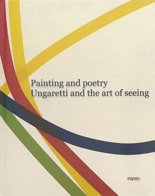 Book cover of: Painting and Poetry. Ungaretti and the art of seeing. By: Bruno Cora