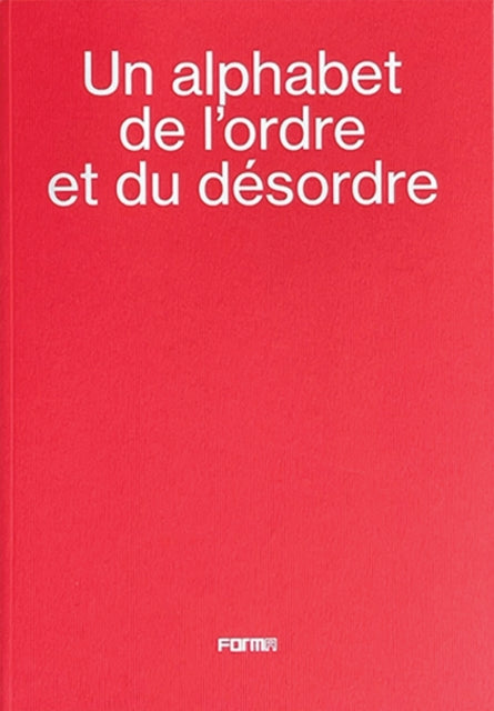 Book cover of: Un alphabet de l'ordre et du desordre - An alphabet of order and disorder. By: Marc Donnadieu