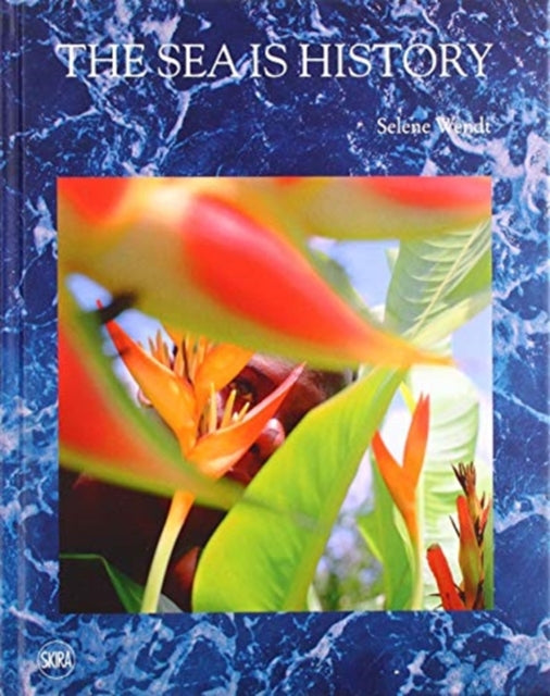 Book cover of: Sea is History. By: Selene Wendt