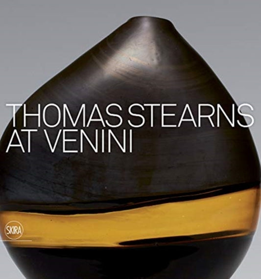 Book cover of: Thomas Stearns at Venini: 1960-1962. By: Marino Barovier