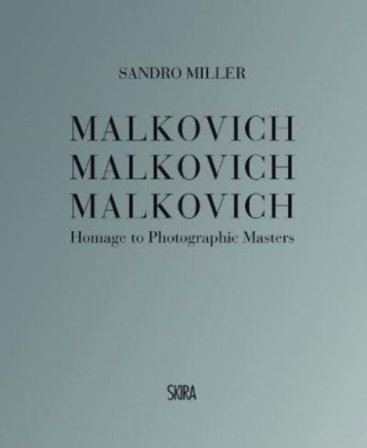 Book cover of: Malkovich Malkovich Malkovich. By: Sandro Miller