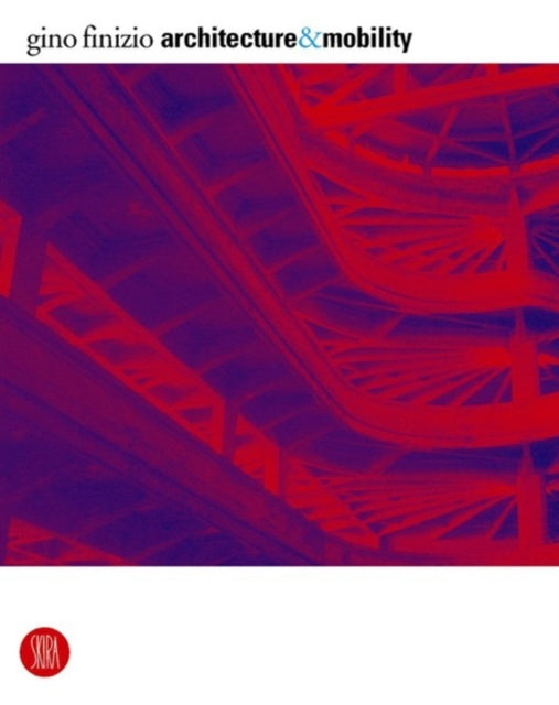 Book cover of: Architecture&Mobility. By: Gino Finizio