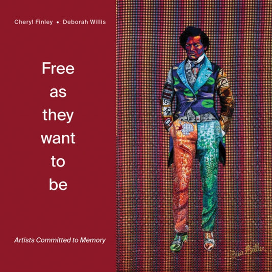Book cover of: Free as they want to be: Artists Committed to Memory. By: Cheryl Finley