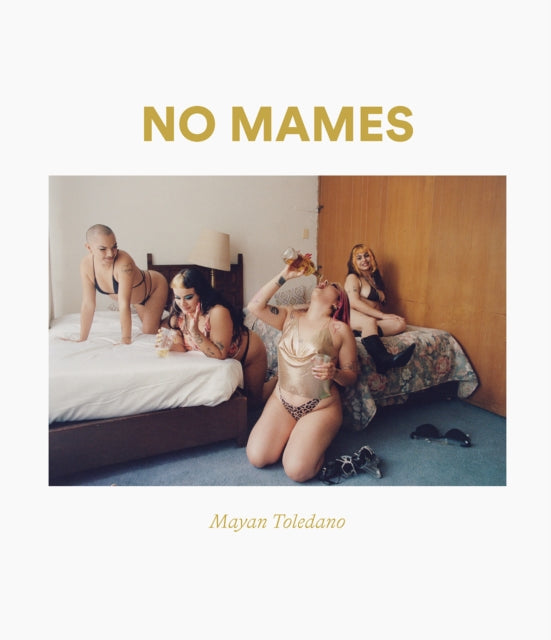 Book cover of: No Mames. By: Mayan Toledano
