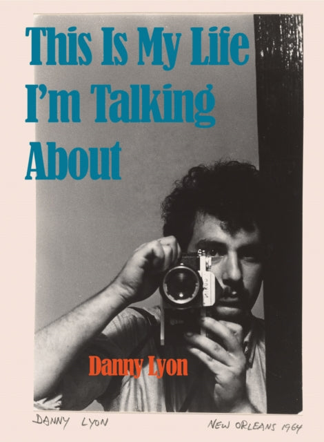 Book cover of: Danny Lyon: This is My Life I'm Talking About. By: Danny Lyon