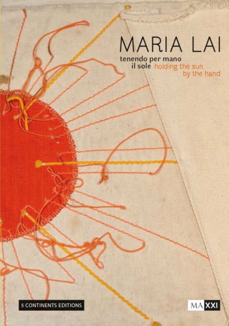 Book cover of: Maria Lai. Holding the Sun by the Hand. By: Maria Lai