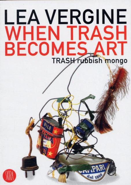 Book cover of: When Trash Becomes Art. By: Lea Vergine