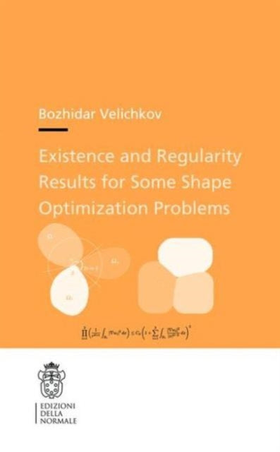 Book cover of: Existence and Regularity Results for Some Shape Optimization Problems. By: Bozhidar Velichkov