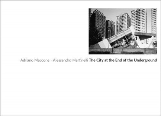 Book cover of: City at the End of the Underground. By: Adriano Maccone