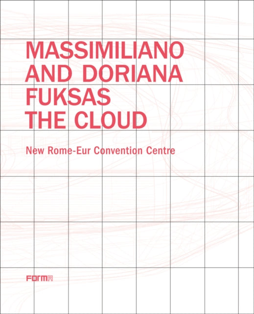 Book cover of: Massimiliano and Doriana Fuksas: The Cloud. By: Massimiliano Fuksas