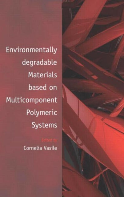 Book cover of: Environmentally Degradable Materials based on Multicomponent Polymeric Systems. By: Cornelia Vasile