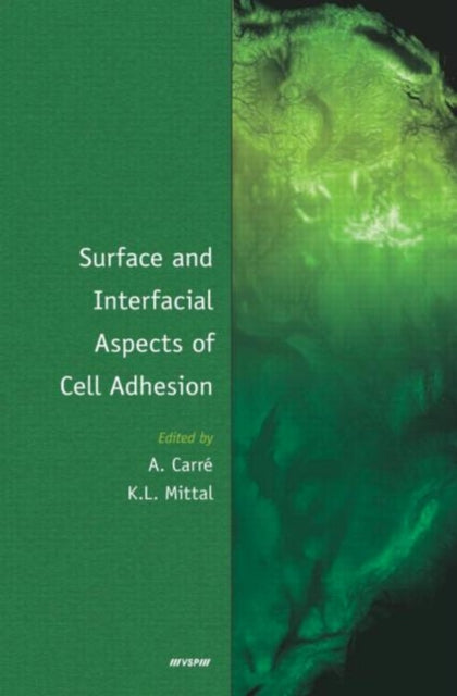 Book cover of: Surface and Interfacial Aspects of Cell Adhesion. By: A. Carré
