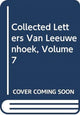 Book cover of: Collected Letters Van Leeuwenhoek, Volume 7