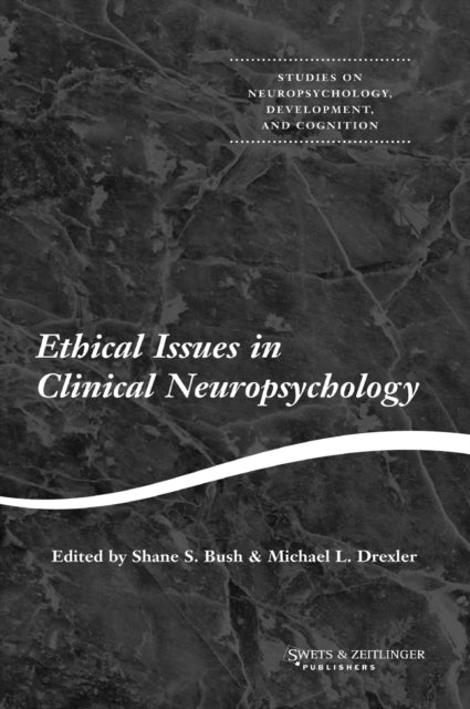 Book cover of: Ethical Issues in Clinical Neuropsychology. By: Shane S. Bush