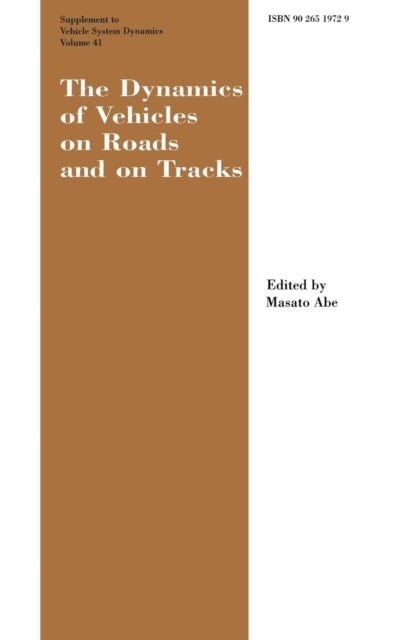 Book cover of: Dynamics of Vehicles on Roads and on Tracks Supplement to Vehicle System Dynamics. By: Masato Abe