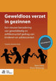 Geweldloos Verzet in Gezinnen, Een Nieuwe Benadering Van Gewelddadig En Zelfdestructief Gedrag Van Kinderen En Adolescenten 9789036809481 Haim Omer