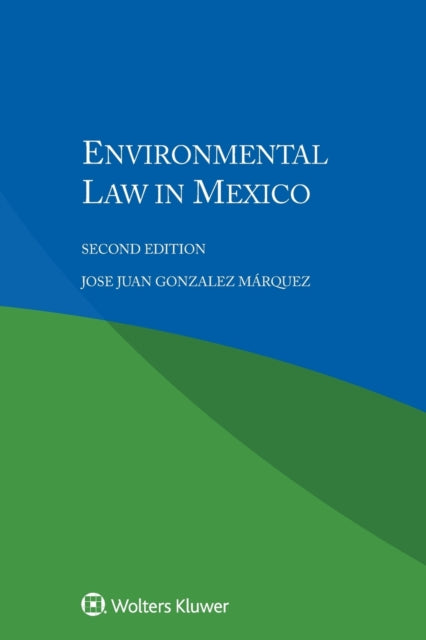 Book cover of: Environmental Law in Mexico. By: Jose Juan Gonzalez Ma¡rquez