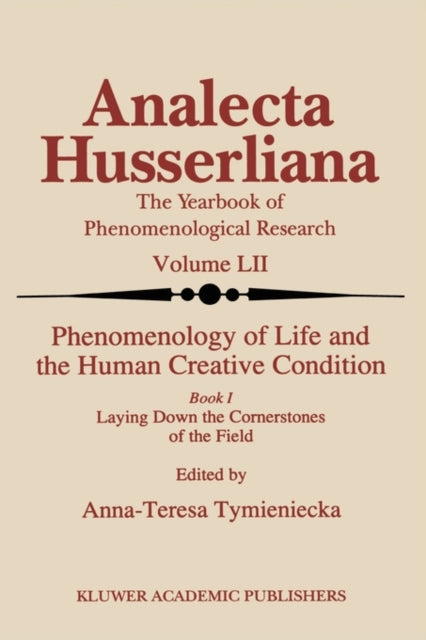 Book cover of: Phenomenology of Life and the Human Creative Condition. By: Anna-Teresa Tymieniecka