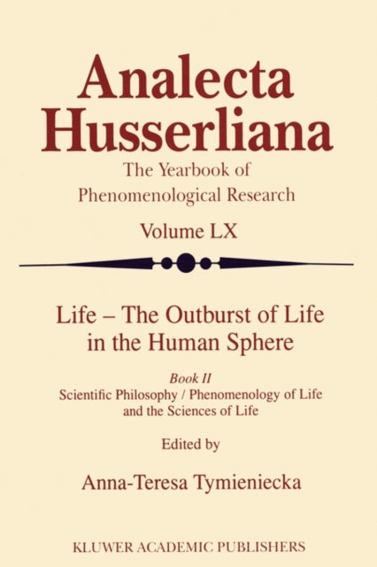Book cover of: Life - The Outburst of Life in the Human Sphere. By: Anna-Teresa Tymieniecka