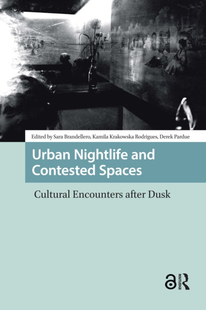Book cover of: Urban Nightlife and Contested Spaces. By: Sara Brandellero